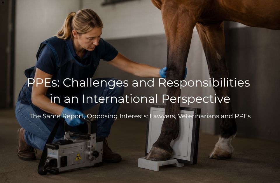 ‘PPEs: Challenges and Responsibilities in an International Perspective - The Same Report, Opposing Interests: Lawyers, Veterinarians, and PPEs’